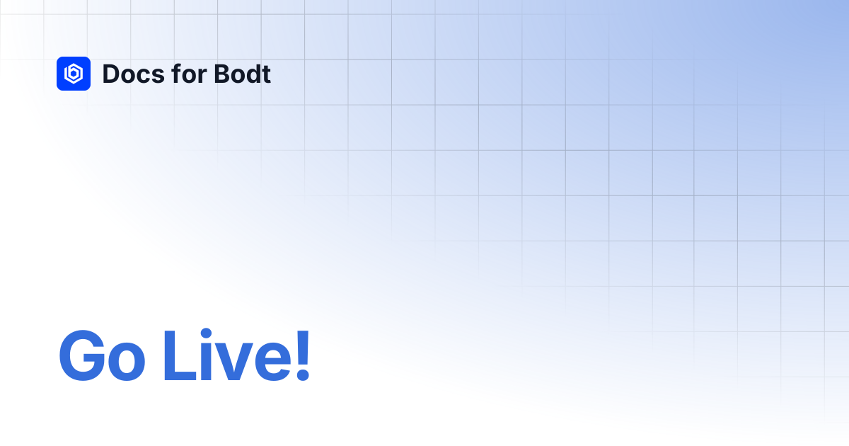 Go Live! | Docs for Bodt